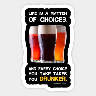 Life is a matter of choices, and every choice you take takes you... Sticker